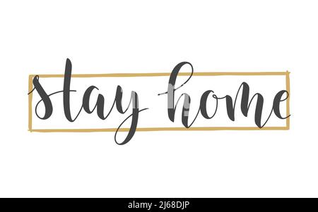 Handwritten Lettering of Stay Home. Template for Banner, Card, Poster, Print or Web Product. Objects Isolated on White Background. Stock Vector