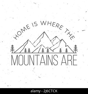Home is where the mountains are. Mountains related typographic quote. Vector illustration. Line art concept for shirt or logo, print, stamp. Stock Vector