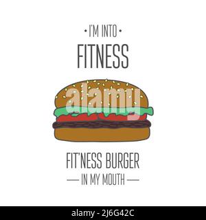I m into Fitness Fitness Burger in my Mouth. Vector Hand Drawn Burger, Typography Quote. T-shirt Print, Motivational Inspirational Poster, Funny Cute Stock Vector