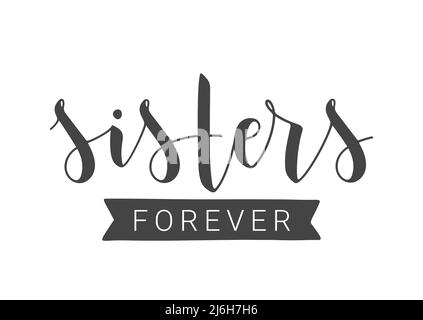 Handwritten Lettering of Sisters Forever. Template for Banner, Greeting Card, Postcard, Invitation, Party, Poster, Print or Web Product. Stock Vector