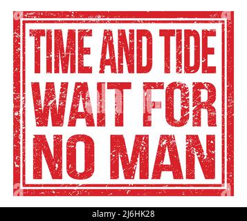 TIME AND TIDE WAIT FOR NO MAN, written on red grungy stamp sign Stock Photo