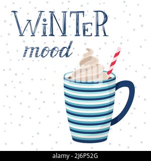 Striped mug with coffee or cocoa with whipped cream and straws. Hot drink.Handwritten inscription-Winter mood. Hand lettering. Vector illustration in Stock Vector