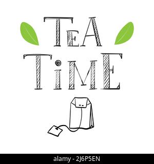 Hand lettering, words-tea Time. The letters and decor are hand-drawn. Tea bag. A black-and-white illustration with words isolated on a white backgroun Stock Vector