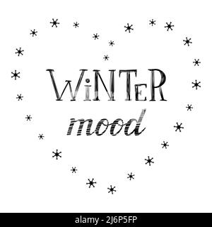 Hand lettering, words-Winter mood. The inscription is surrounded by a heart of snowflakes. The letters and decor are hand-drawn. Typographic Black-whi Stock Vector
