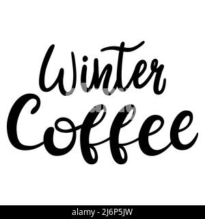 The words are hand-drawn, and the calligraphy is winter coffee. Hand lettering. Text vector inscription. Black and white illustration. Isolated on a w Stock Vector