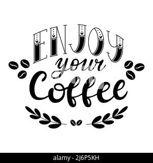 Handwritten lettering, words-Enjoy your coffee. The inscription about coffee. The letters and decor are hand-drawn. Black-white font illustration with Stock Vector