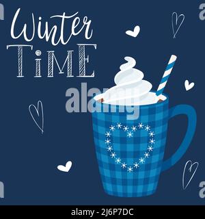 A mug of coffee or cocoa with whipped cream and straws. Blue checkered Cup with a heart. Hot drink.Handwritten inscription - Winter time. Hand letteri Stock Vector