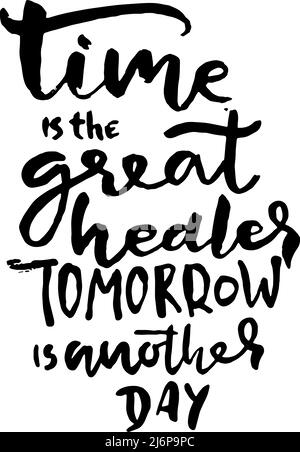 Time is the great healer Tomorrow is another day. Hand drawn modern dry brush lettering. Typography design template Stock Vector