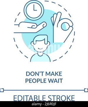 Do not make people wait turquoise concept icon Stock Vector