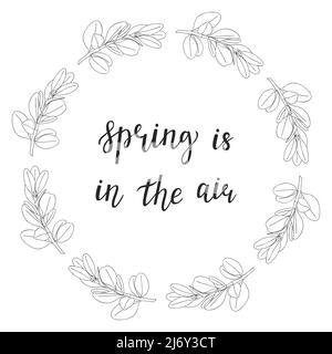 A round wreath of twigs with leaves in the doodle style and a handwritten inscription in the center - Spring is in the air. The branch is hand-drawn, Stock Vector