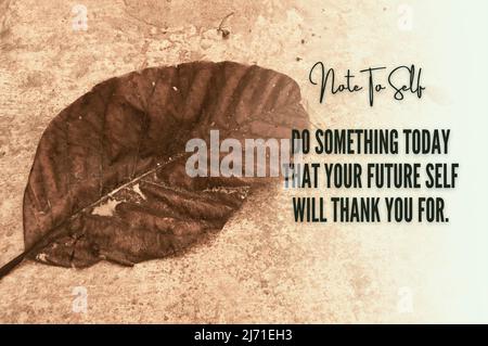 Motivational and inspirational quote - Do something today that your future self will thank you for. With dry leaf background. Stock Photo