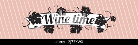 Wine time, vector. Wording design, lettering. Typographic banner design, poster. Grape leaves illustration, pop art cartoon design. Stock Vector