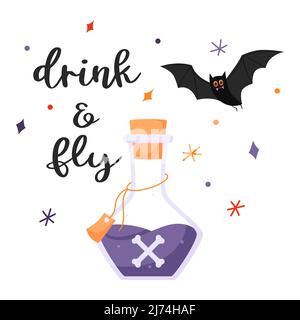 A flask with poison and bones and a hand lettering phrase Drink and fly. A postcard with decorative elements and a bat for Halloween. Color flat vecto Stock Vector