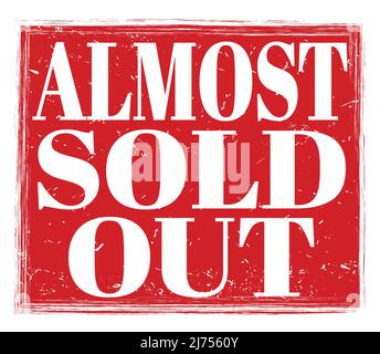 ALMOST SOLD OUT, written on red grungy stamp sign Stock Photo