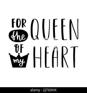 The handwritten phrase For the queen of my heart. Hand lettering. Words on the theme of Valentine's Day. Black and white vector silhouette isolated on Stock Vector