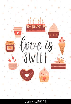 Set with sweet food, cake, donut, jam, ice cream, coffee cup and handwritten phrase - Love is sweet. A symbol of love, romance, Valentine's Day. Color Stock Vector