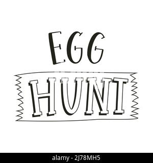 Egg hunt. Hand lettering with ribbon. Cards template, handwritten phrase for greeting cards, posters, prints. Black and white vector illustration isol Stock Vector