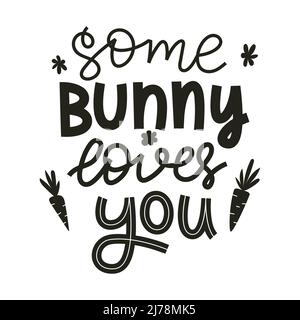 Some bunny loves you. Hand lettering with doodle carrots and flowers. Handwritten phrase for gretteng cards, kids clothes. Black and white vector illu Stock Vector