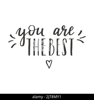 A handwritten phrase - You are the best. Hand lettering. Motivating, inspiring phrase for postcards and posters. Black and white vector silhouette iso Stock Vector