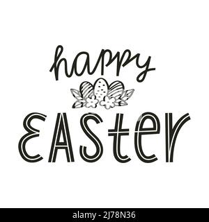 Happy Easter. Hand lettering with doodle eggs and flowers. Cards template, handwritten phrase for greeting cards, posters, gift tags. Black and white Stock Vector