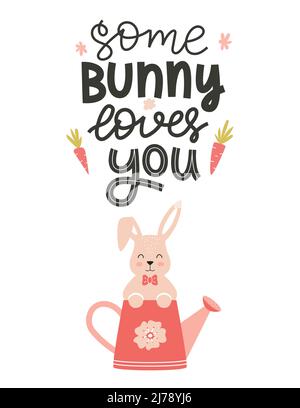 A greeting card with a cute rabbit sitting in a pink watering can. Hand lettering phrase - Some bunny loves you. Color flat cartoon vector illustratio Stock Vector