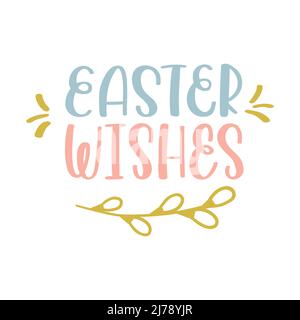 Easter wishes. Calligraphy Hand Lettering with twig of willow. Pastel colored design element for greeting cards. Hand drawn illustration on a white ba Stock Vector