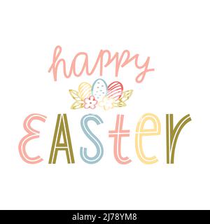 Happy Easter. Hand lettering with doodle eggs and flowers. Cards template, handwritten phrase for greeting cards, posters, gift tags. Colorful illustr Stock Vector
