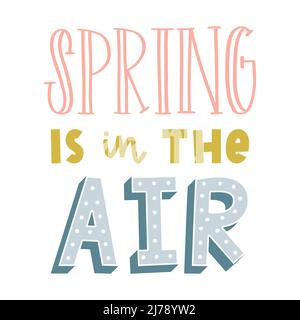 Spring is in the air. Hand lettering with shadows and dots. Cards template, handwritten phrase for greeting cards, posters. Cute pastel colored illust Stock Vector