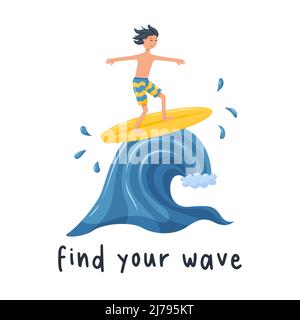 A postcard with a surfer boy rushing on the ocean wave. A happy man on a surfboard. Print on clothes with the words - Find your wave. Vector illustrat Stock Vector