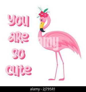 Cute beautiful pink flamingo with a flower arrangement on its head and the words - You are so cute. Card or print for children's clothing, T-shirts. V Stock Vector