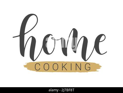Vector Illustration. Handwritten Lettering of Home Cooking. Template for Banner, Card, Postcard, Invitation, Party, Poster, Print or Web Product. Stock Vector
