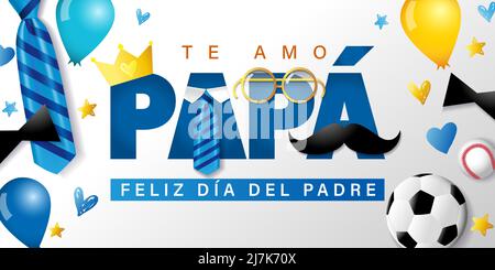 Te amo Papa, Feliz dia del Padre spanish text - I love you Dad, Happy Fathers day. Poster template with necktie, mustache, crown, glasses, balloons Stock Vector