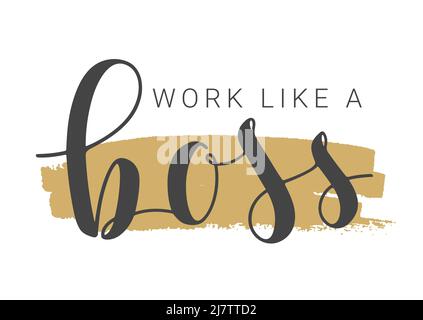 Vector Illustration. Handwritten Lettering of Work Like a Boss. Template for Banner, Card, Label, Postcard, Poster, Sticker, Print or Web Product. Stock Vector
