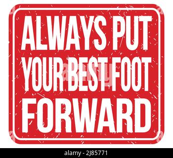 ALWAYS PUT YOUR BEST FOOT FORWARD, text written on red stamp sign Stock Photo