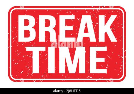 BREAK TIME, words written on red rectangle stamp sign Stock Photo