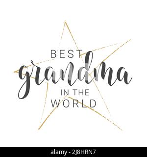 Handwritten Lettering of Best Grandma In The World. Template for Greeting Card, Postcard, Invitation, Party, Poster, Print or Web Product. Stock Vector