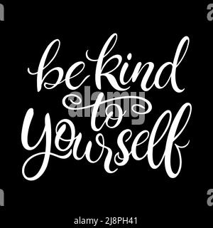 Be kind to yourself hand drawn calligraphy. Vector illustration. Motivational inspirational quote Stock Vector