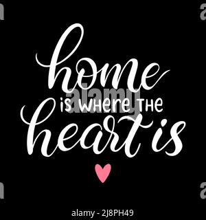 Home is where the heart is hand drawn calligraphy. Vector illustration. Motivational inspirational quote Stock Vector