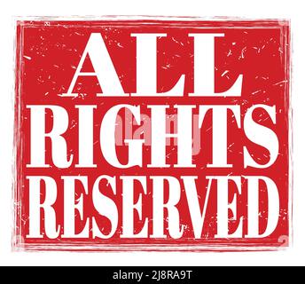 ALL RIGHTS RESERVED, written on red grungy stamp sign Stock Photo