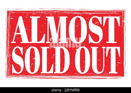 ALMOST SOLD OUT, words written on red grungy stamp sign Stock Photo