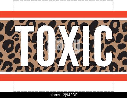 Toxic slogan text with animal skin details vector illustration design for fashion graphics, t shirt prints, posters Stock Vector