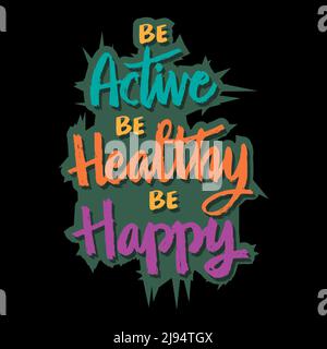 Be active, be healthy, be happy. Poster quotes. Stock Photo