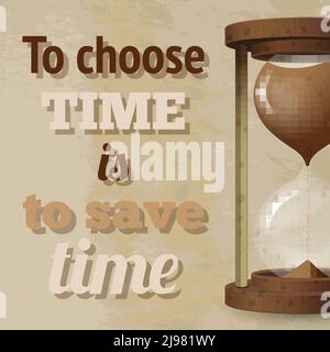 Realistic hourglass with strewing sand and to choose time is to save time text poster vector illustration Stock Vector