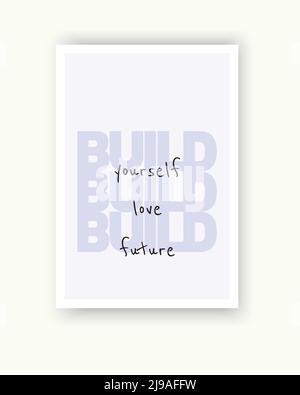 Build yourself, build love, build future, vector. Minimalist poster design. Motivational, inspirational life quotes. Positive thoughts, affirmations. Stock Vector