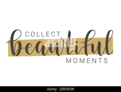 Handwritten Lettering of Collect Beautiful Moments. Template for Banner, Card, Label, Postcard, Poster, Sticker, Print or Web Product. Stock Vector