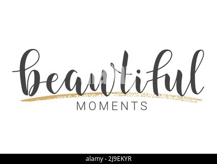 Vector Illustration. Handwritten Lettering of Beautiful Moments. Template for Banner, Card, Label, Postcard, Poster, Sticker, Print or Web Product. Stock Vector