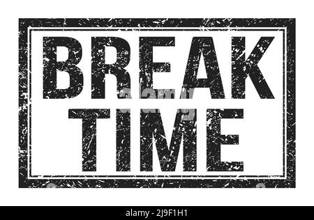 BREAK TIME, words written on black rectangle stamp sign Stock Photo