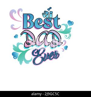 Best DAD ever, postcard for fathers day, designed with beautiful calligraphy illustration isolated on a white template. Stock Photo