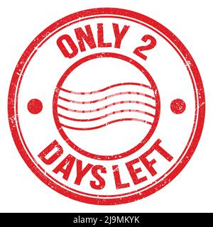 ONLY 2 DAYS LEFT text written on red round postal stamp sign Stock Photo