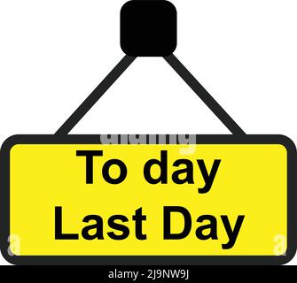 selling advisement board. 'today last day'. text. on white background Stock Vector